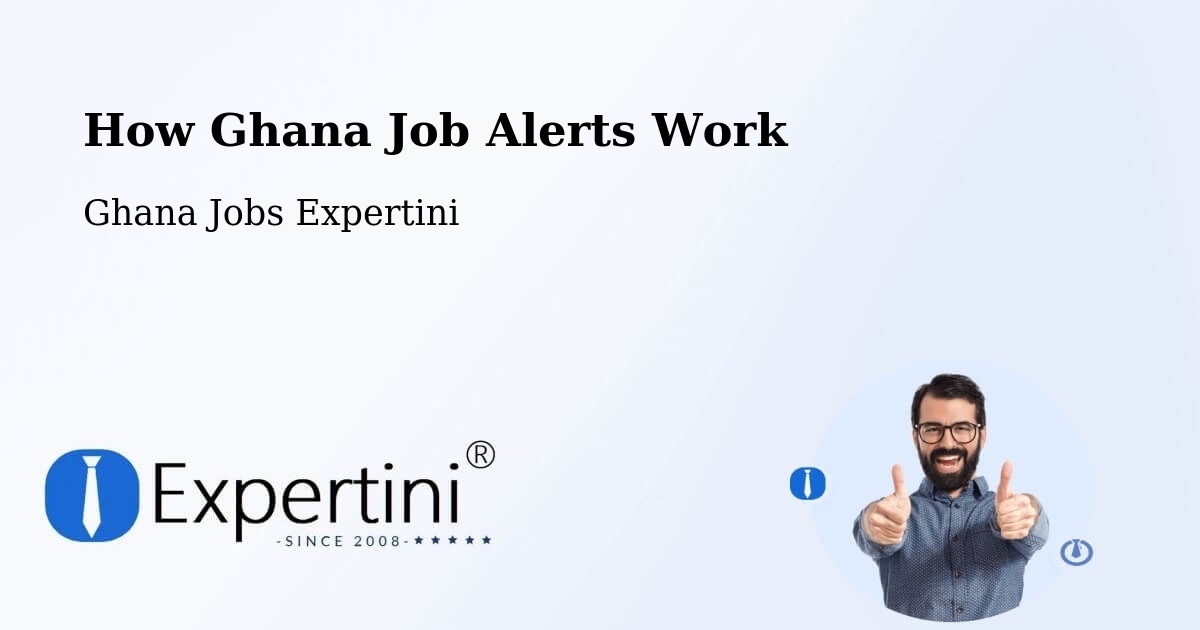 How Ghana Job Alerts Work - Ghana Jobs Expertini